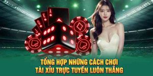 Tổng Hợp Cách Chơi Tài Xỉu QQ88 Luôn Thắng Dành Cho Cược Thủ